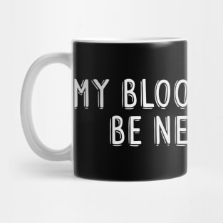 My Blood Type is Be Negative Mug